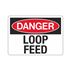 Danger Loop Feed - 7" x 10" Sign